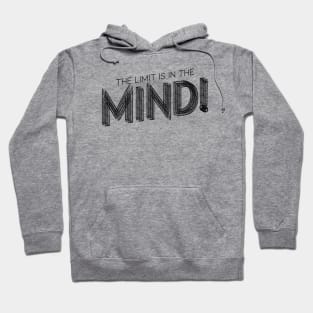 The Limit Is In The MIND Hoodie